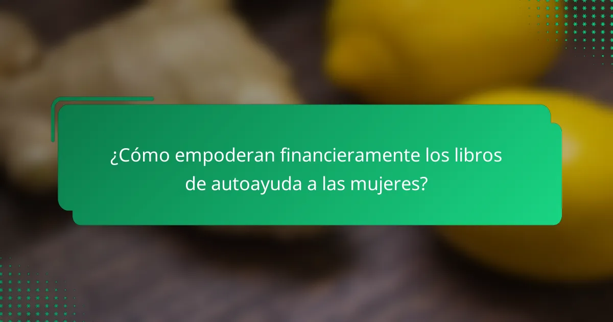 ¿Cómo empoderan financieramente los libros de autoayuda a las mujeres?