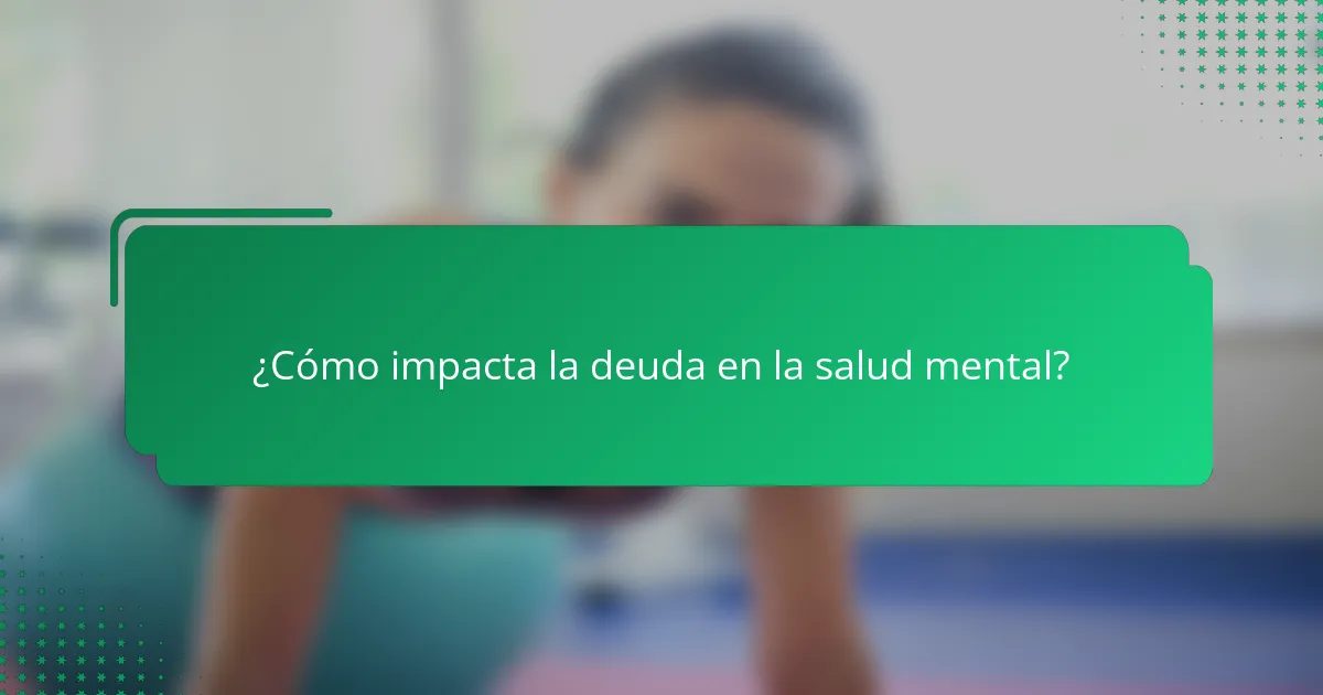 ¿Cómo impacta la deuda en la salud mental?