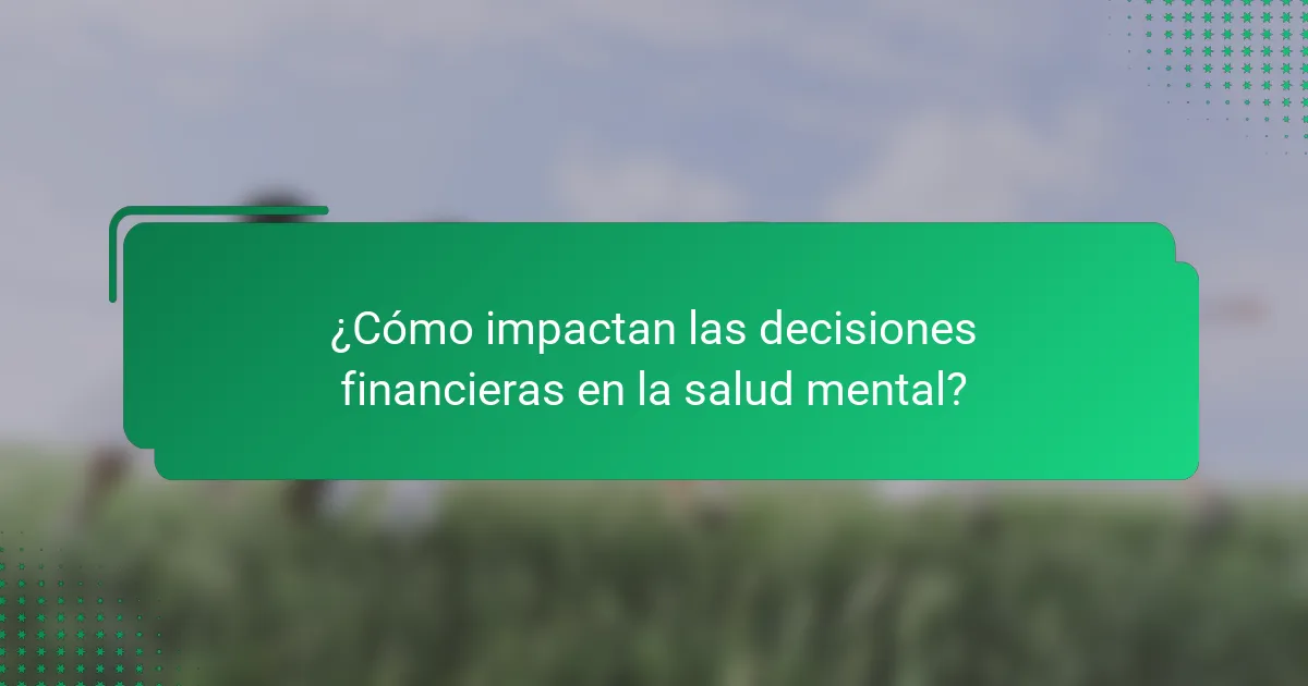 ¿Cómo impactan las decisiones financieras en la salud mental?