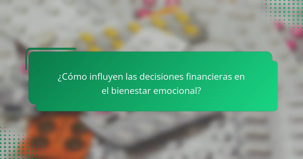 ¿Cómo influyen las decisiones financieras en el bienestar emocional?