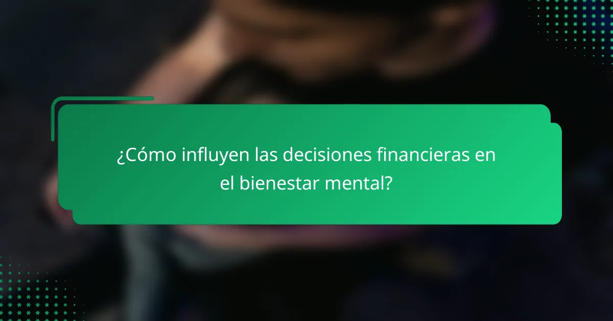 ¿Cómo influyen las decisiones financieras en el bienestar mental?