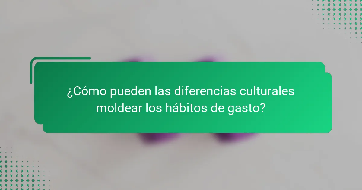 ¿Cómo pueden las diferencias culturales moldear los hábitos de gasto?