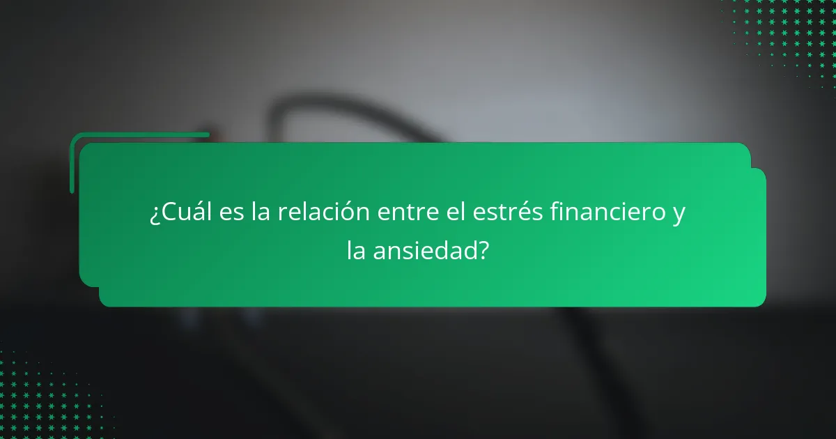 ¿Cuál es la relación entre el estrés financiero y la ansiedad?