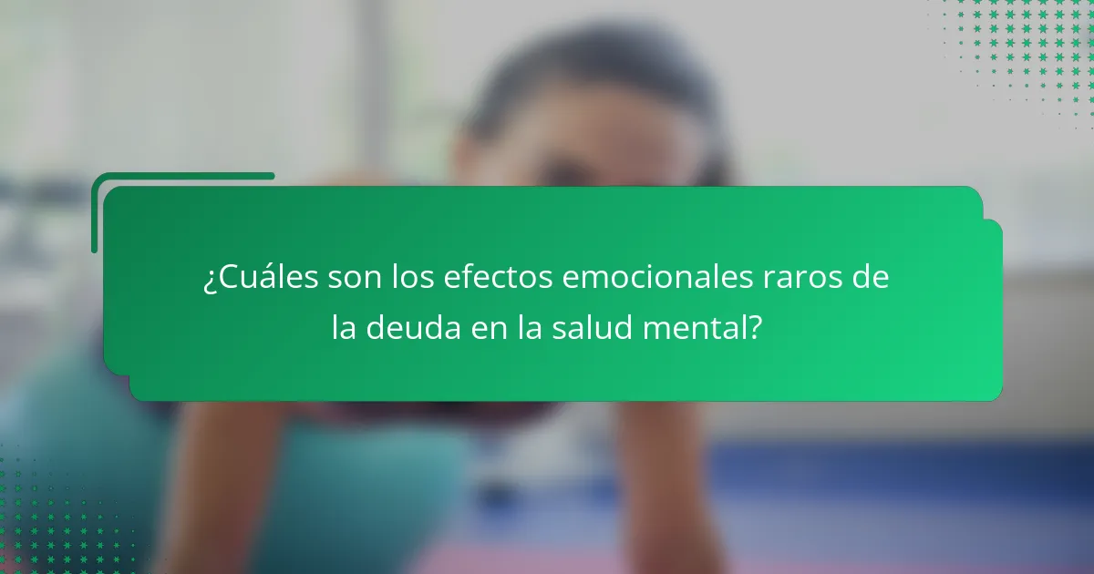 ¿Cuáles son los efectos emocionales raros de la deuda en la salud mental?