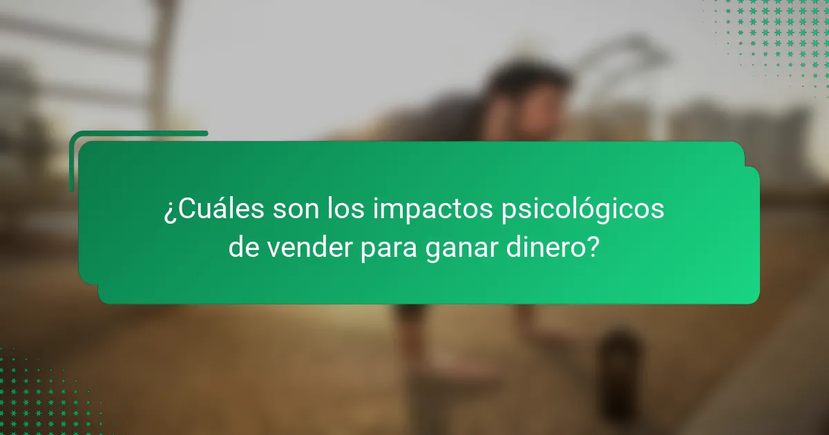 ¿Cuáles son los impactos psicológicos de vender para ganar dinero?